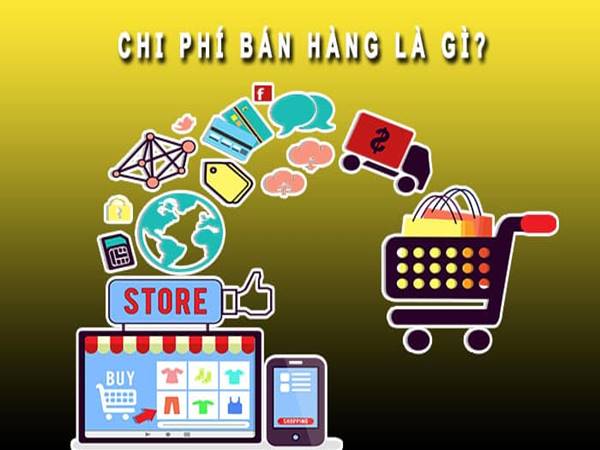 Chi phí bán hàng là gì? Những khoản trong chi phí bán hàng