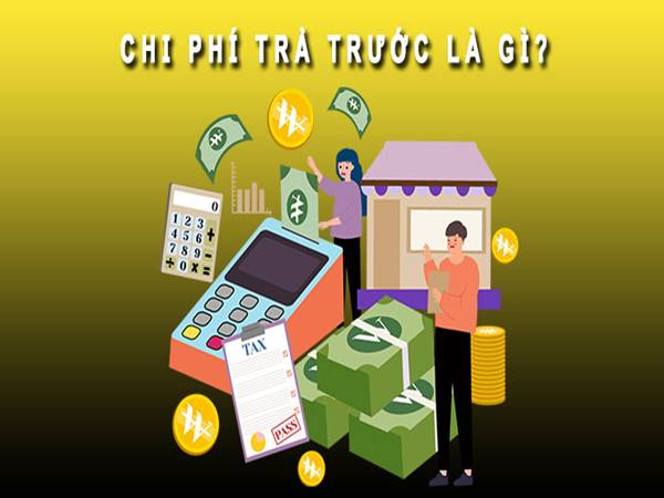 Chi phí trả trước là gì? Nguyên tắc khi phân bổ chi phí trả trước