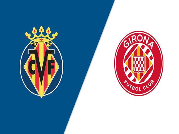 Phân tích trận Villarreal vs Girona, 00h30 ngày 25/8