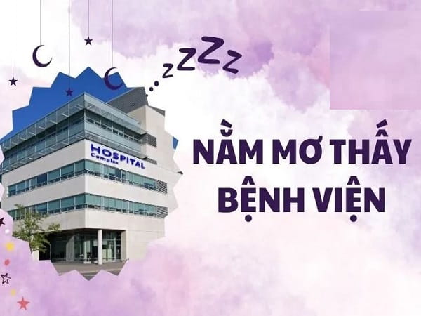 Nằm mơ thấy bệnh viện hé lộ điềm báo may mắn hay rủi ro?